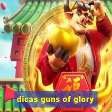 dicas guns of glory